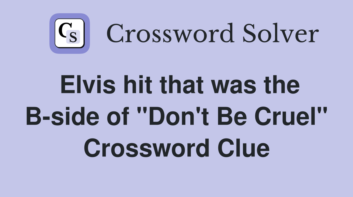 Elvis hit that was the B-side of "Don't Be Cruel" Crossword Clue