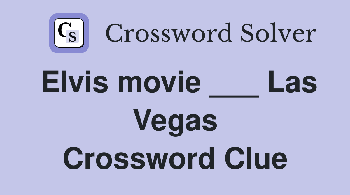 Elvis movie ___ Las Vegas Crossword Clue