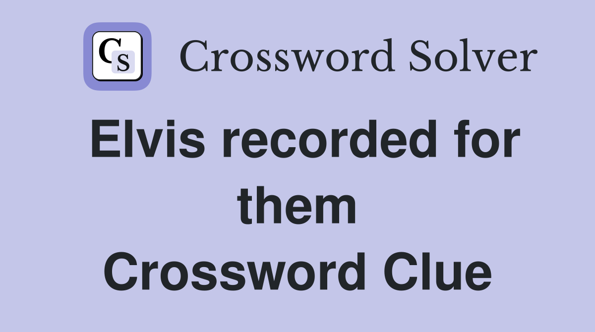 Elvis recorded for them Crossword Clue