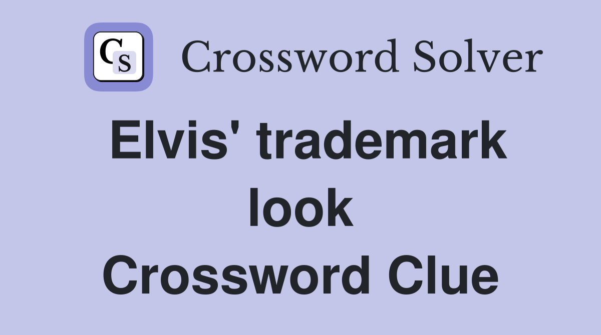 Elvis' trademark look Crossword Clue