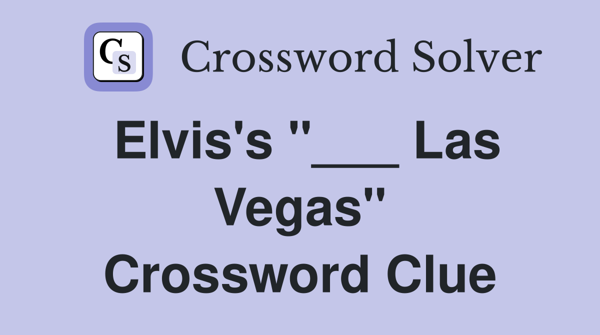 Elvis's "___ Las Vegas" Crossword Clue