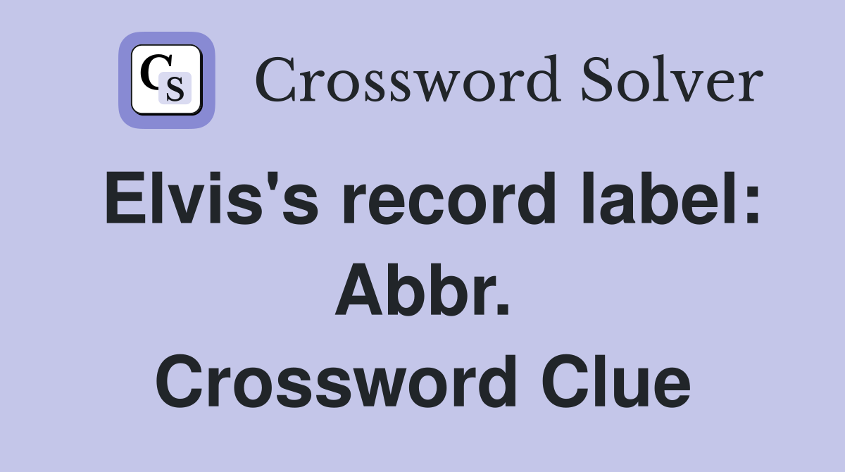 Elvis's record label: Abbr. Crossword Clue