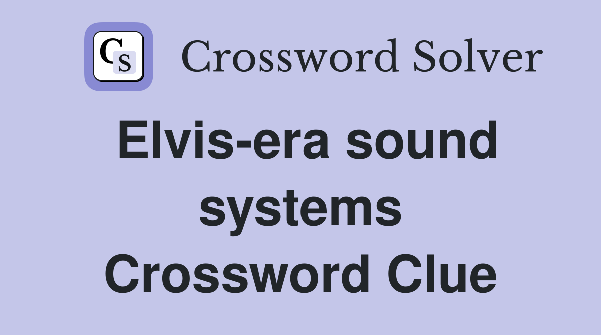 Elvis-era sound systems Crossword Clue