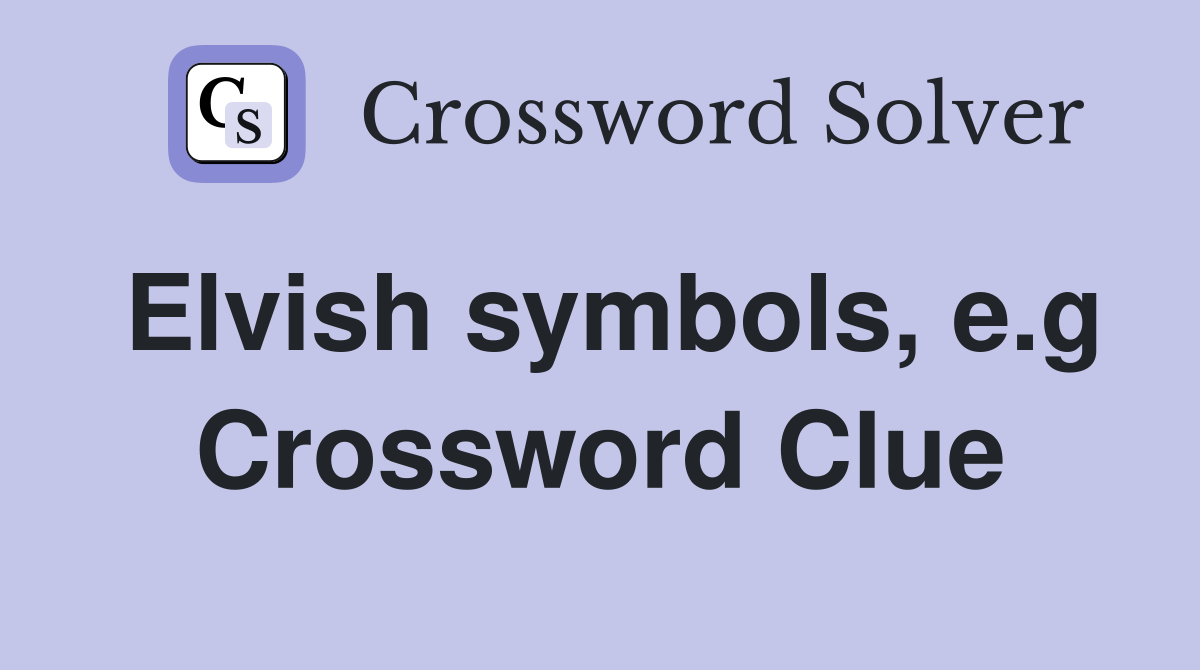 Elvish symbols, e.g Crossword Clue