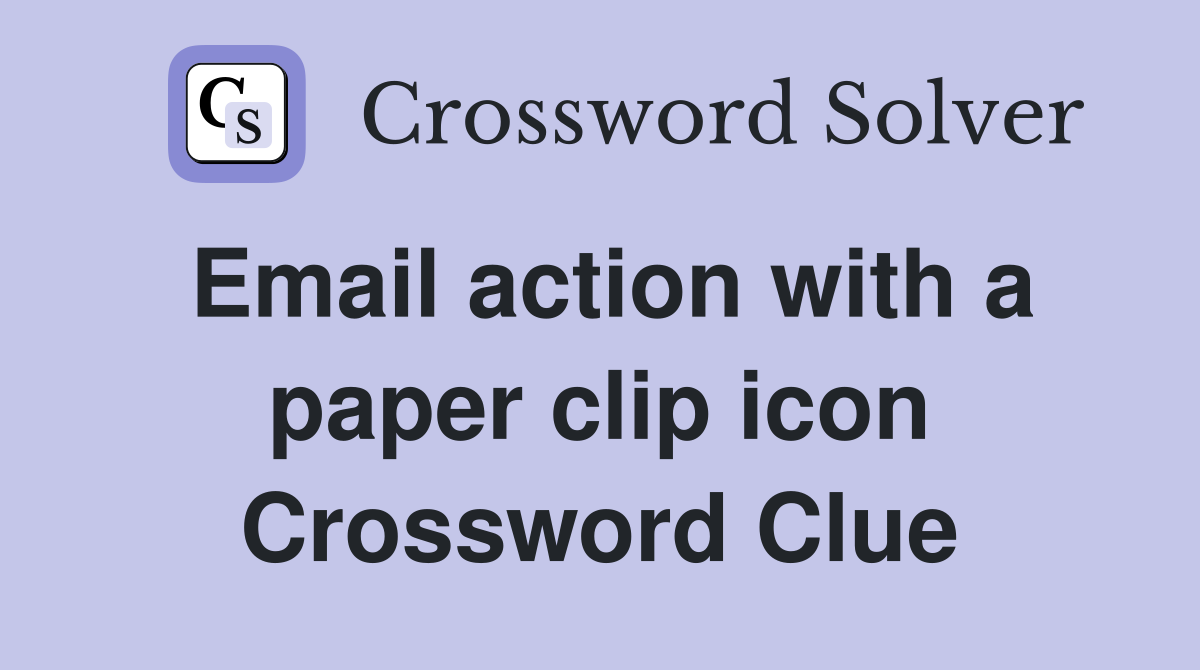 Email action with a paper clip icon Crossword Clue