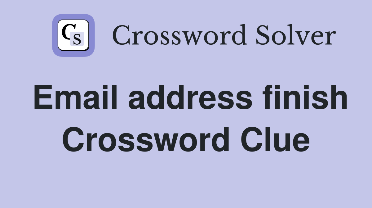Email address finish Crossword Clue
