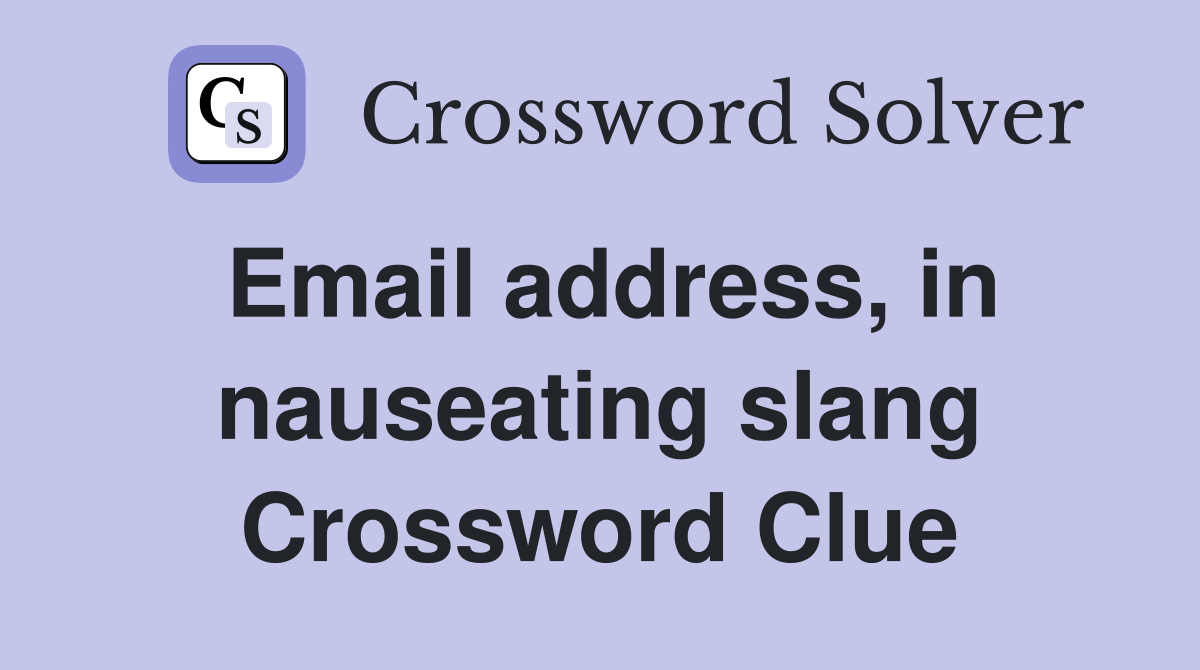 Email address, in nauseating slang Crossword Clue