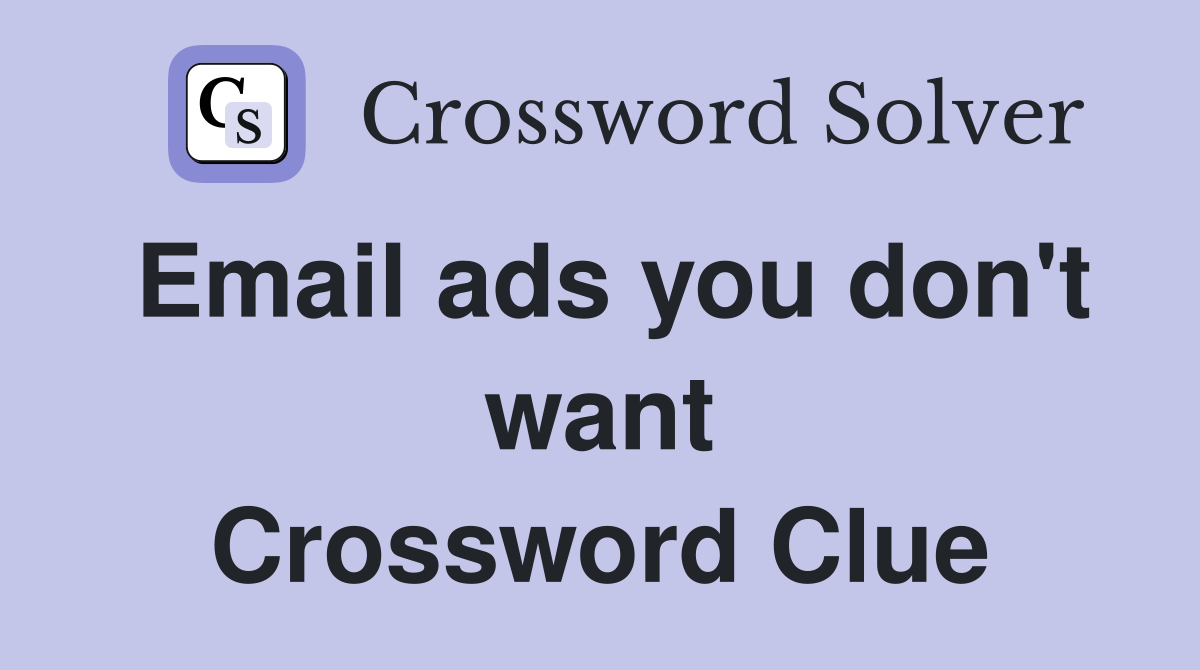 Email ads you don't want Crossword Clue
