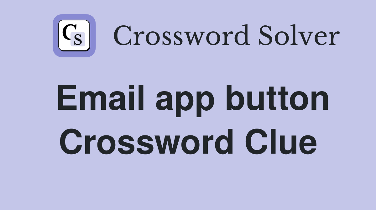 Email app button Crossword Clue