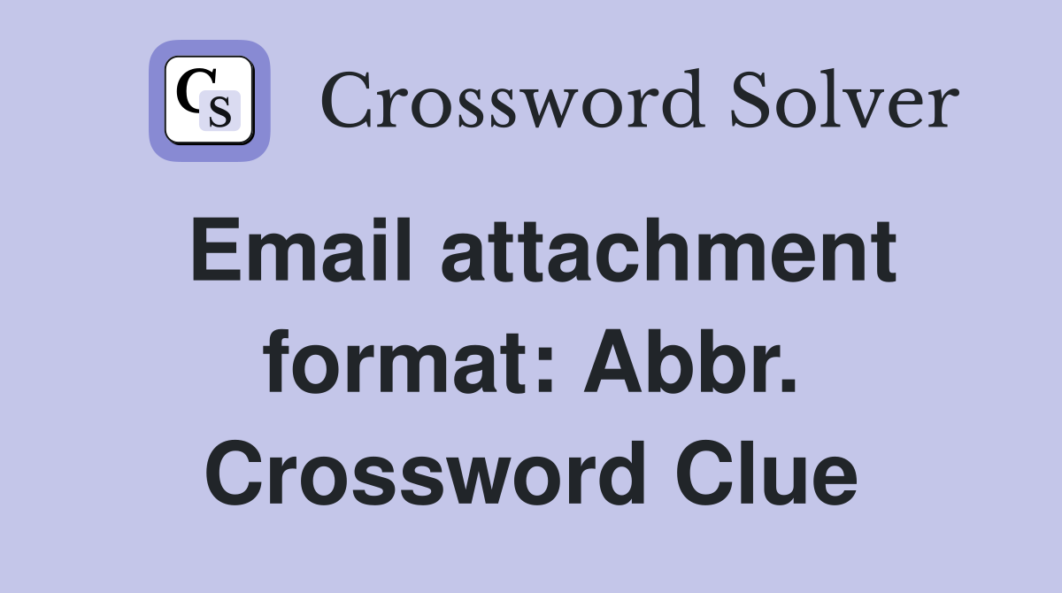 Email attachment format: Abbr. Crossword Clue
