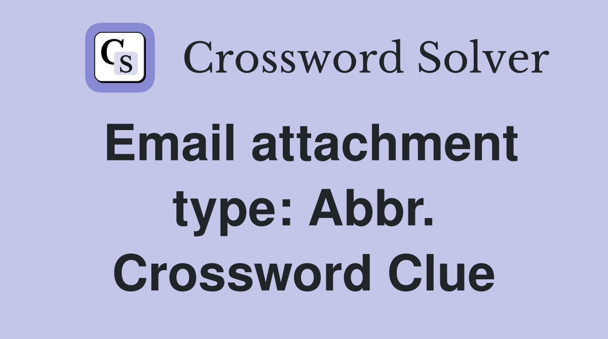 Email attachment type: Abbr. Crossword Clue