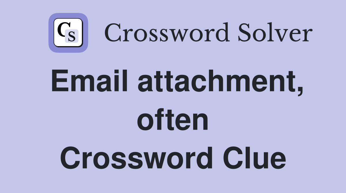 Email attachment, often Crossword Clue