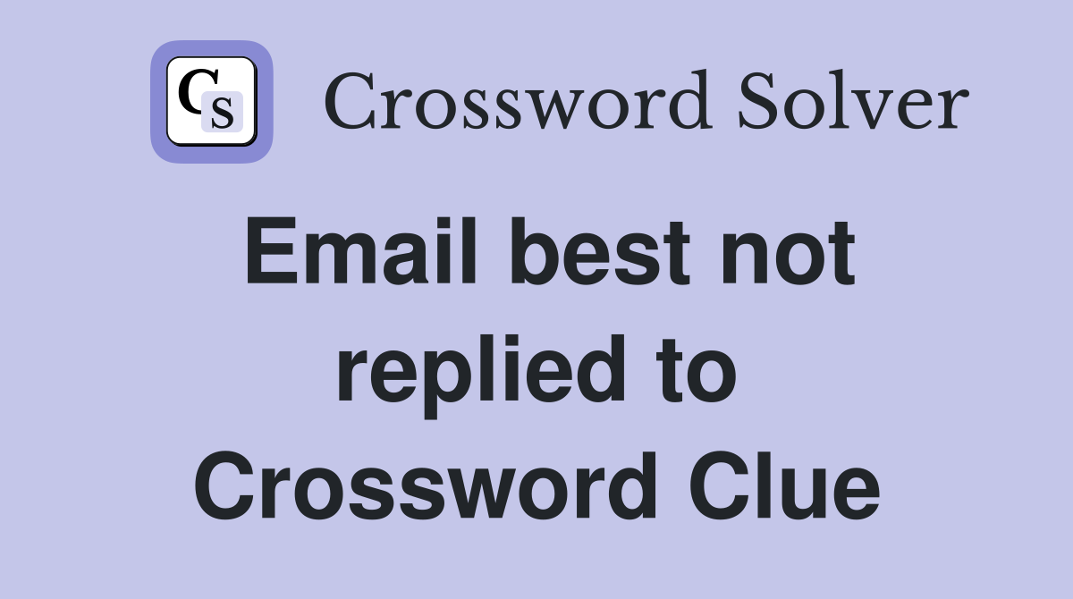 Email best not replied to Crossword Clue