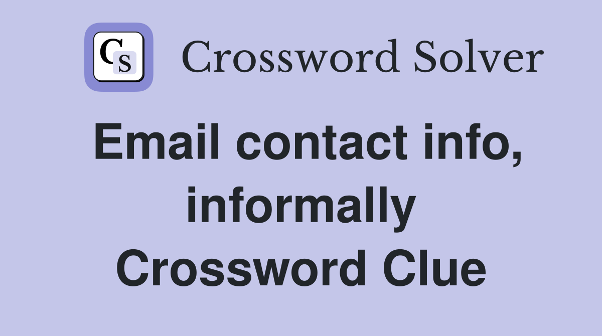Email contact info, informally Crossword Clue