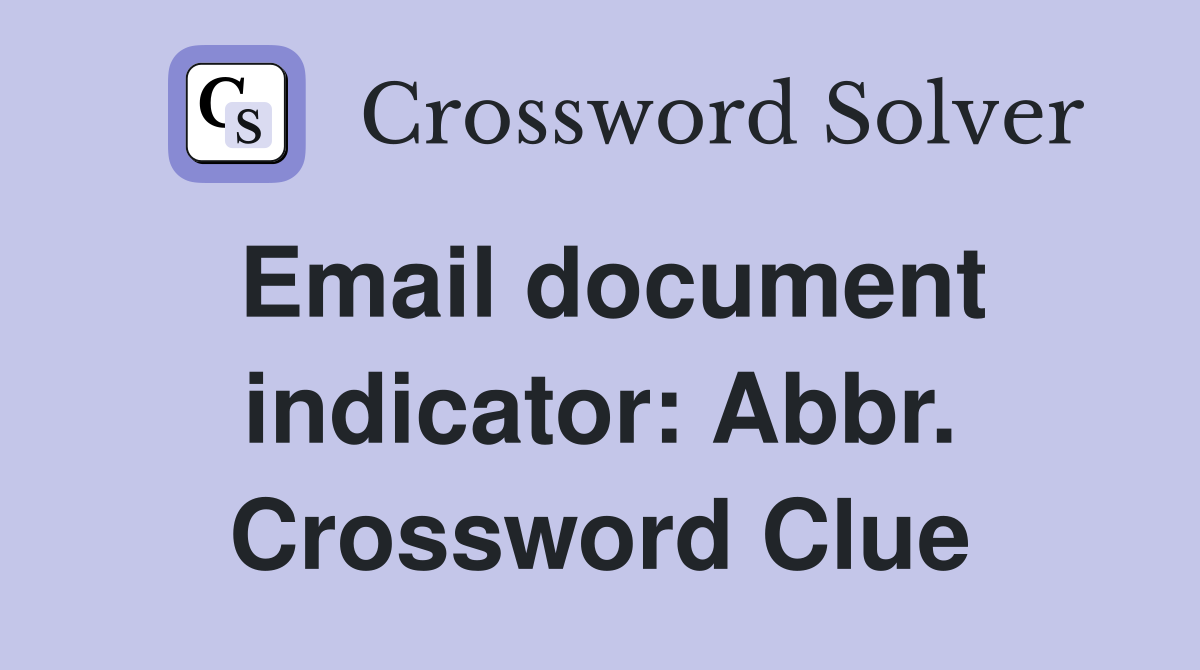 Email document indicator: Abbr Crossword Clue Answers Crossword Solver