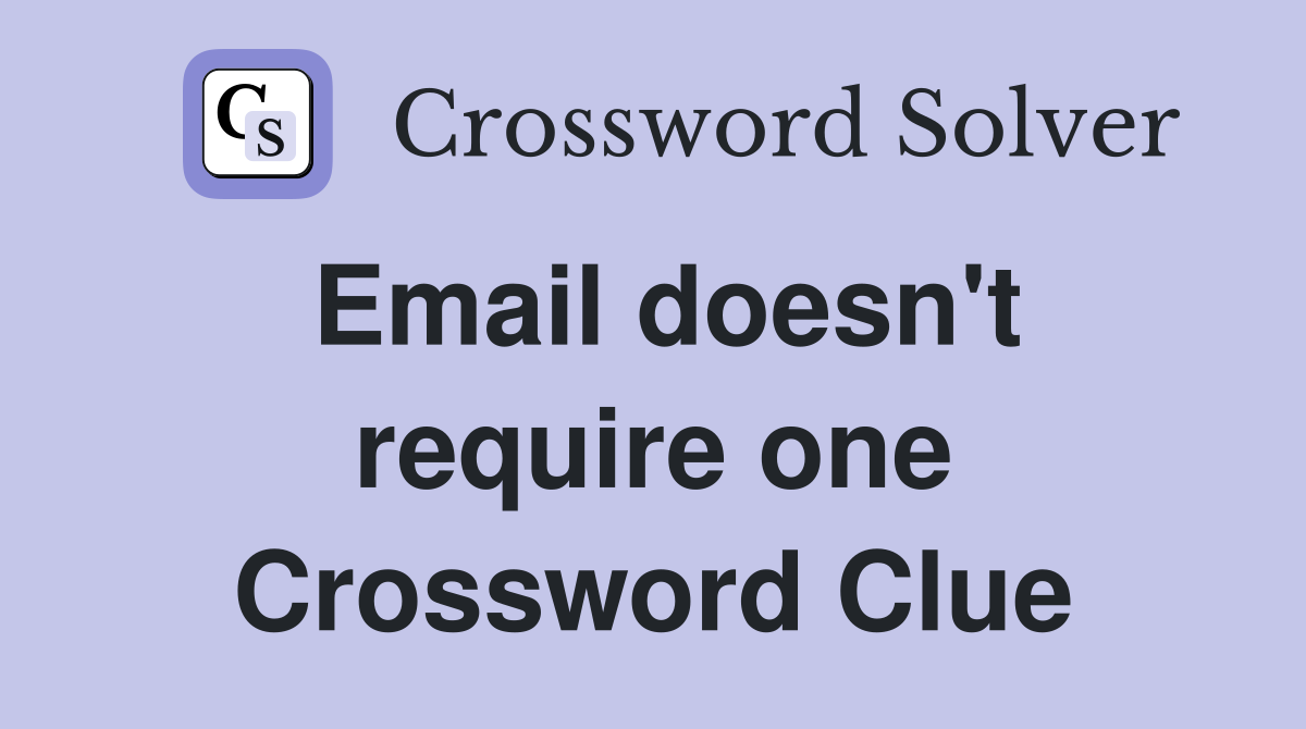 Email doesn't require one Crossword Clue
