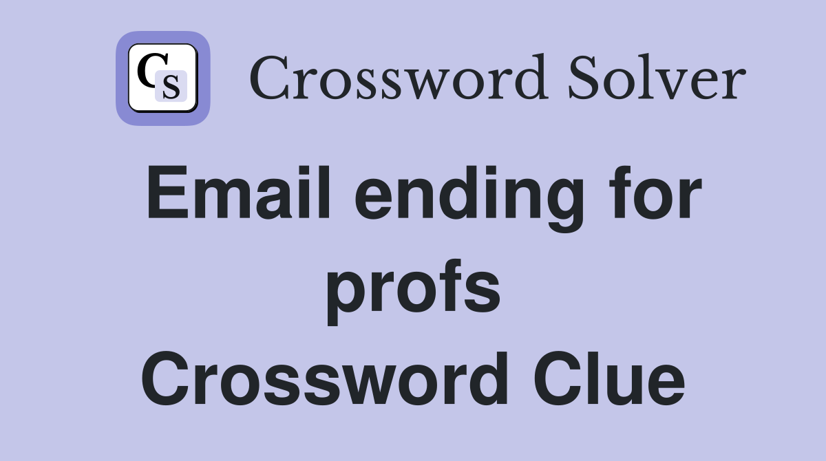 Email ending for profs Crossword Clue
