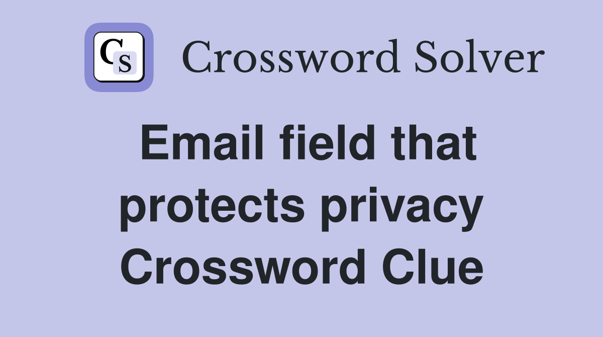 Email field that protects privacy Crossword Clue