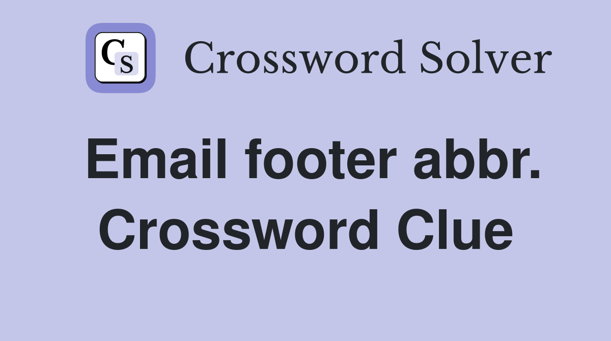 Email footer abbr. Crossword Clue