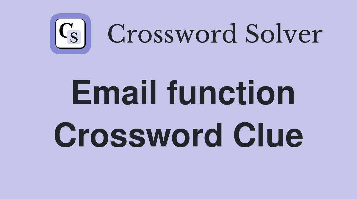 Email function Crossword Clue