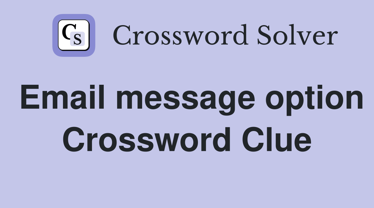 Email message option Crossword Clue