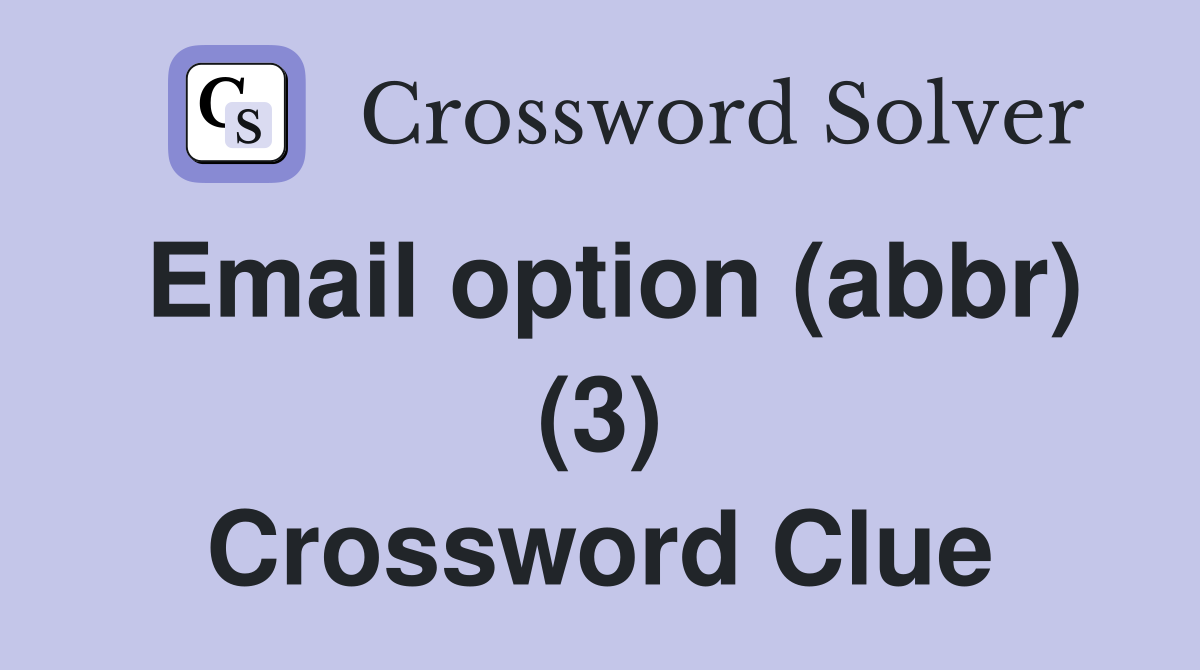 Email option (abbr) (3) Crossword Clue