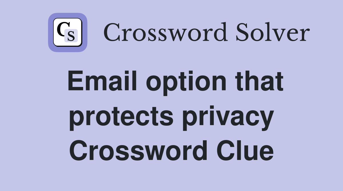 Email option that protects privacy Crossword Clue