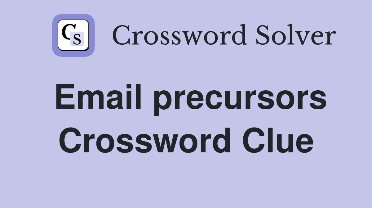 Email precursors Crossword Clue