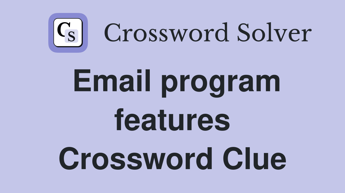 Email program features Crossword Clue