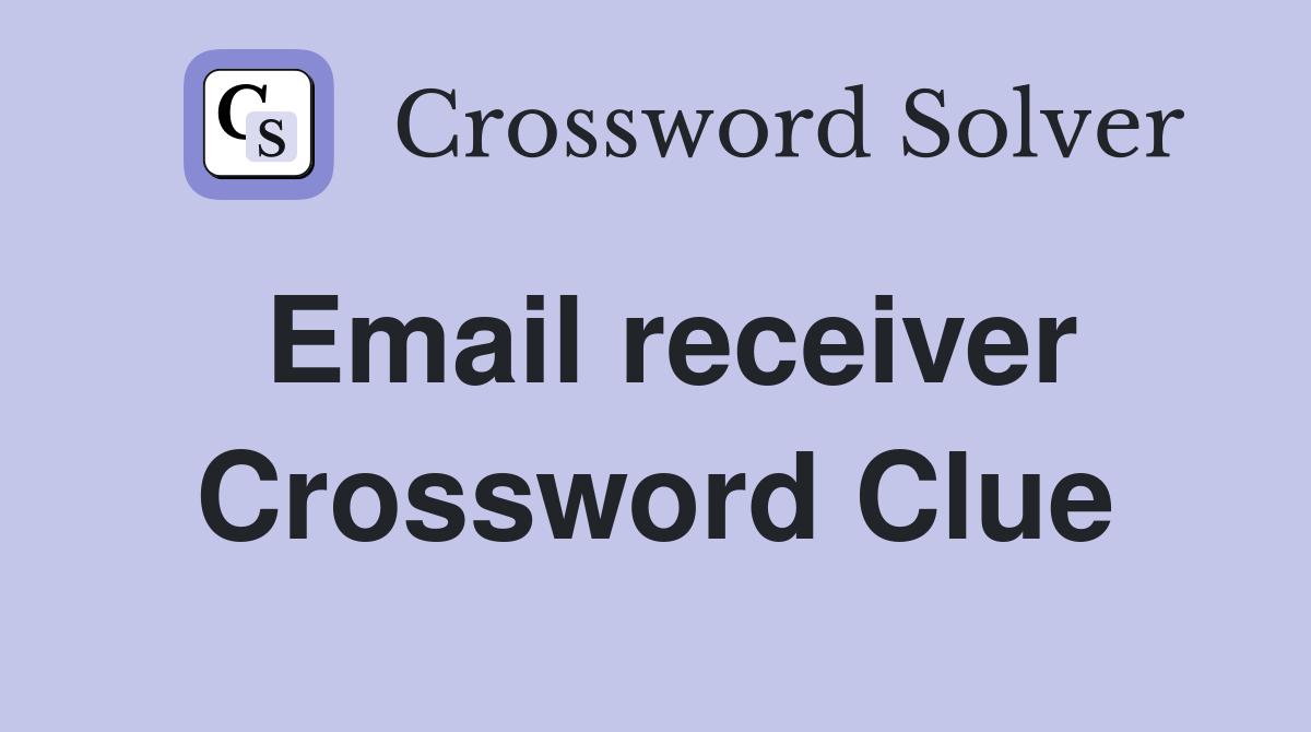 Email receiver Crossword Clue