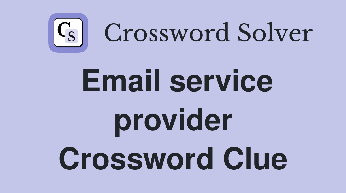 Email service provider Crossword Clue
