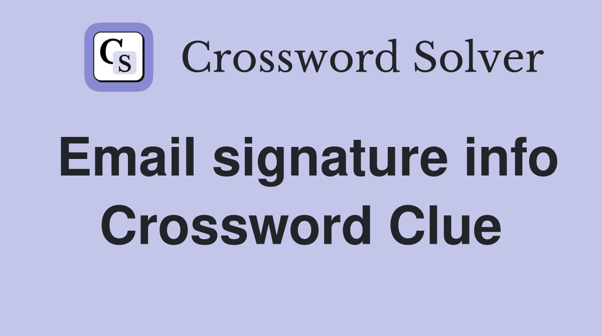 Email signature info Crossword Clue