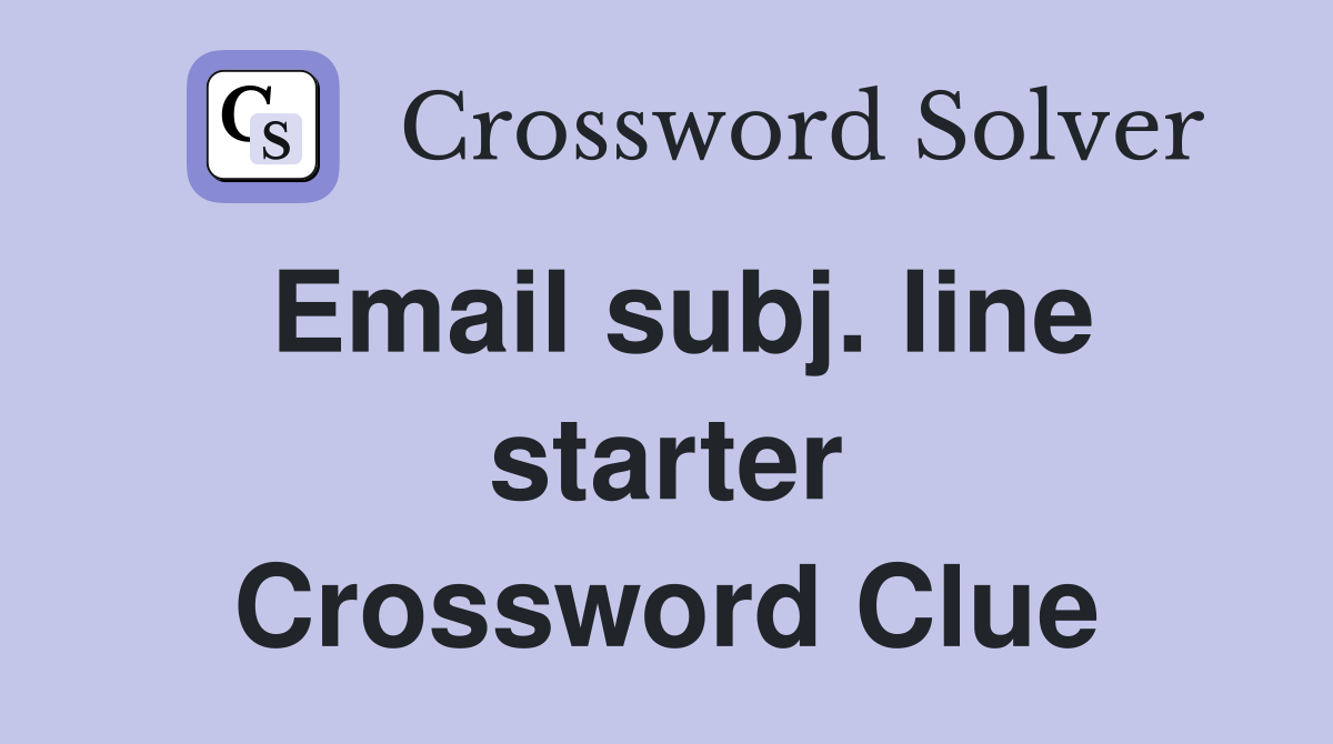 Email subj. line starter Crossword Clue