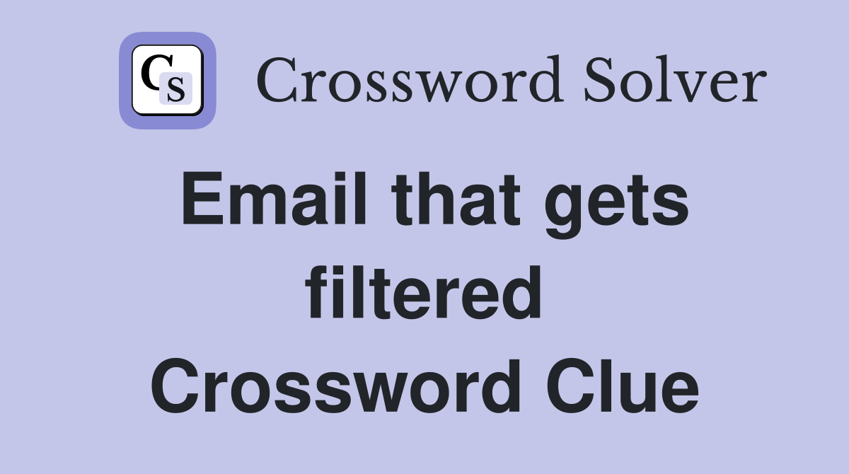 Email that gets filtered Crossword Clue