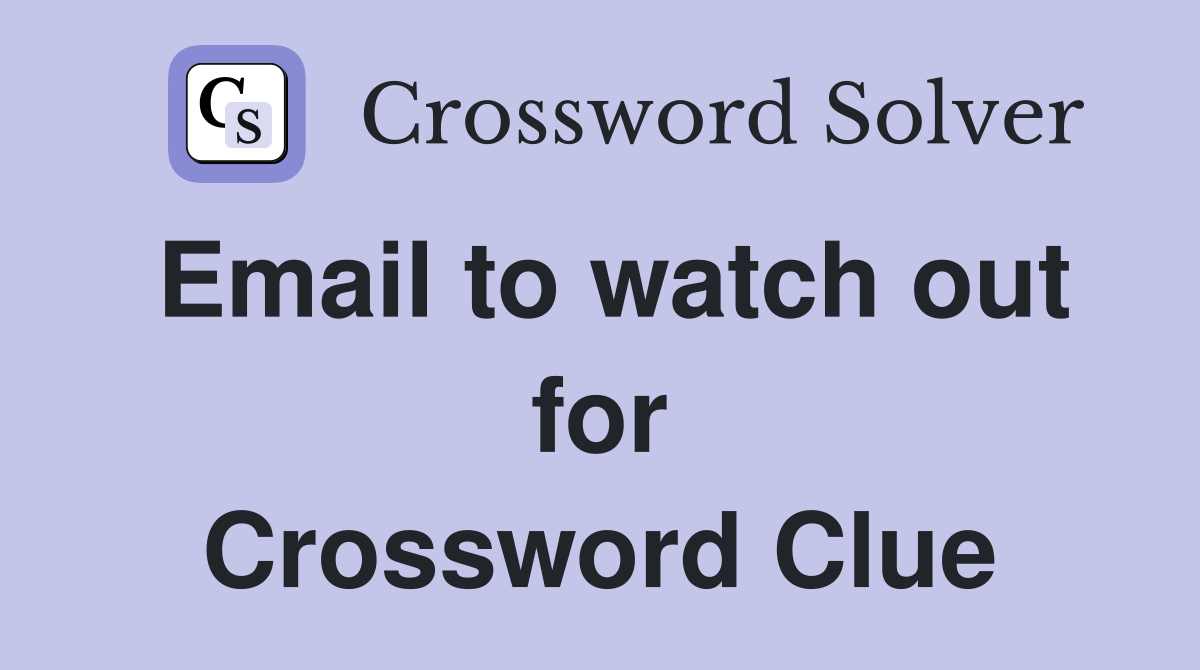 Email to watch out for Crossword Clue