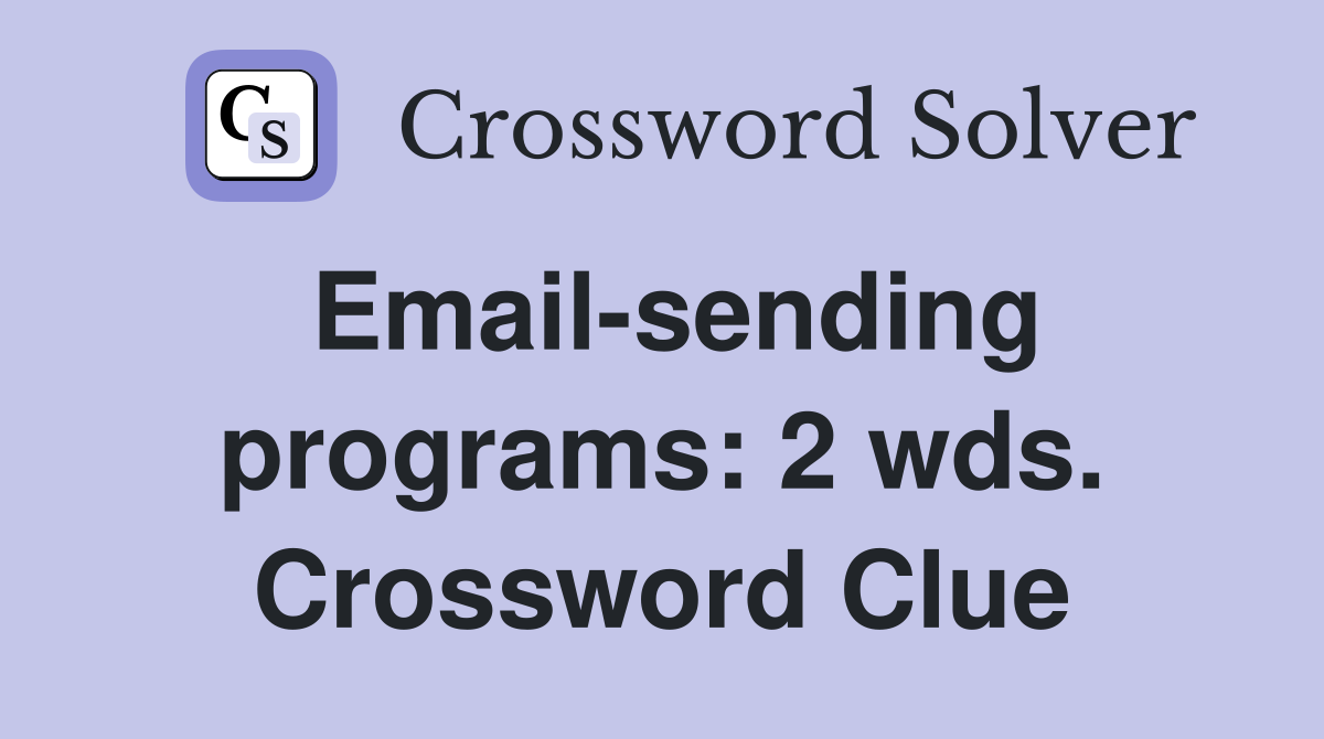 Email-sending programs: 2 wds. Crossword Clue