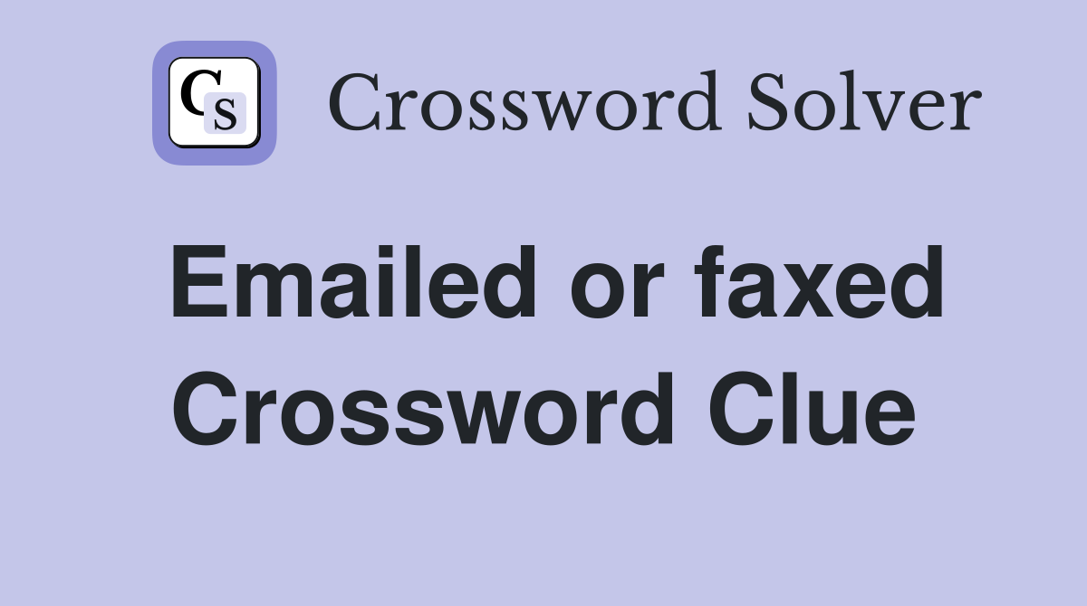 Emailed or faxed Crossword Clue