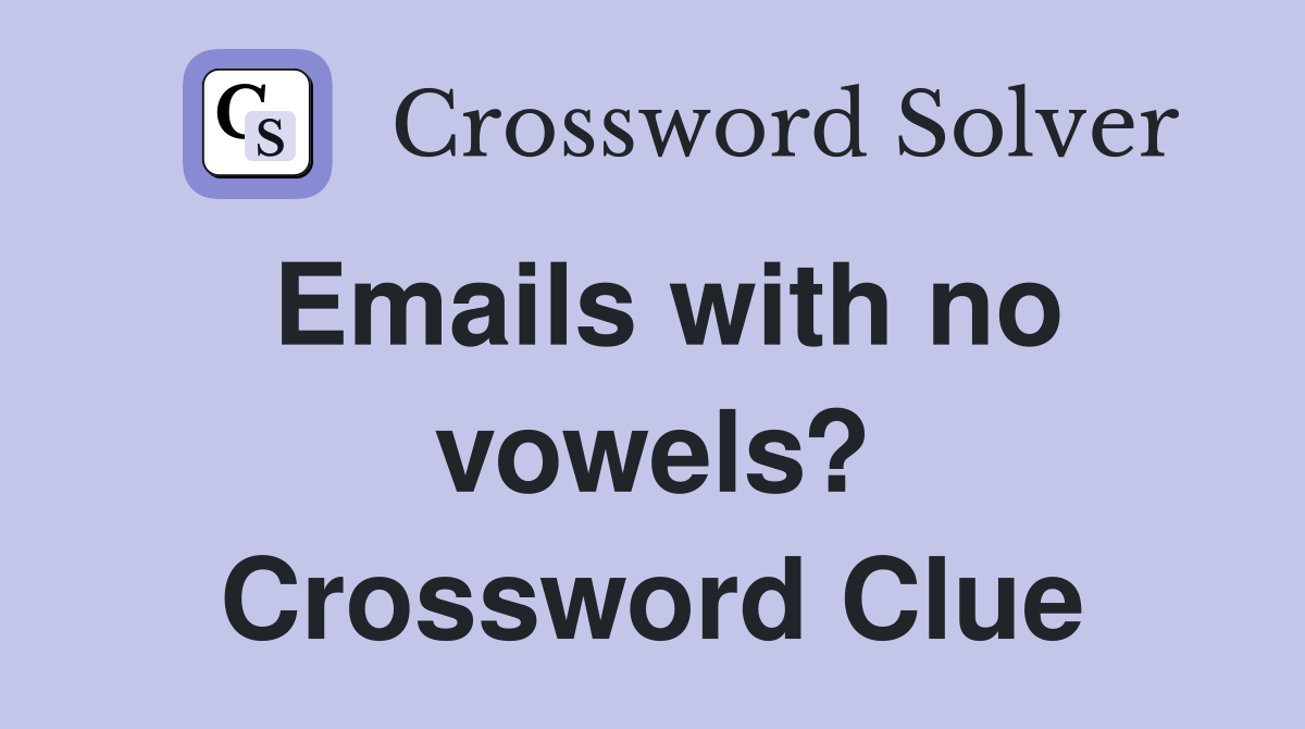 Emails with no vowels? Crossword Clue