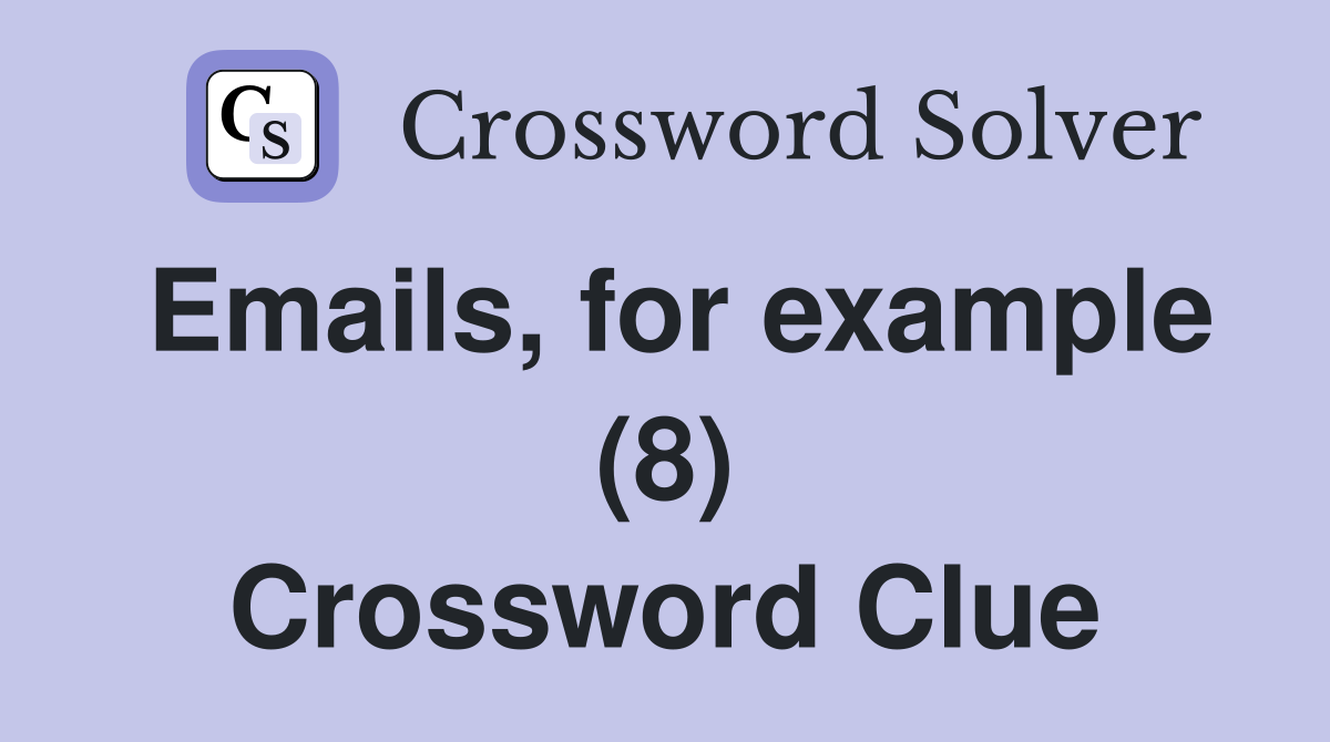 Emails, for example (8) Crossword Clue