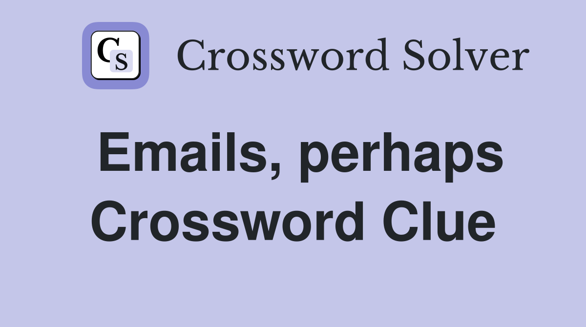 Emails, perhaps Crossword Clue