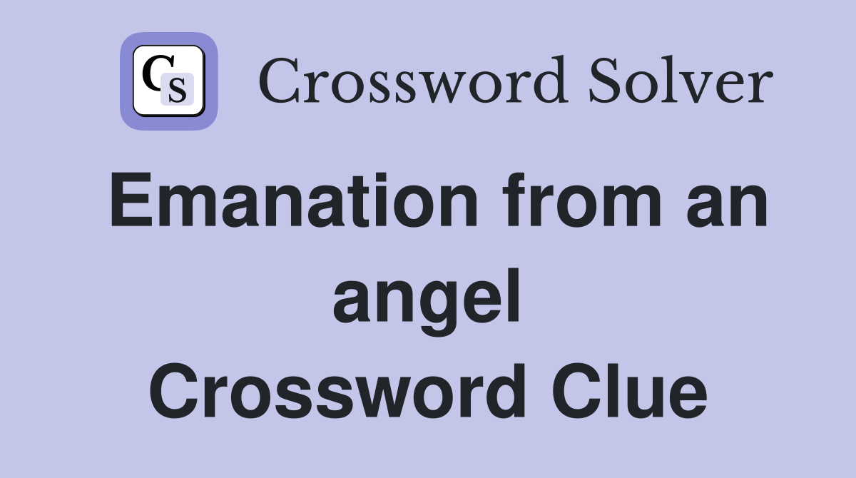 Emanation from an angel Crossword Clue
