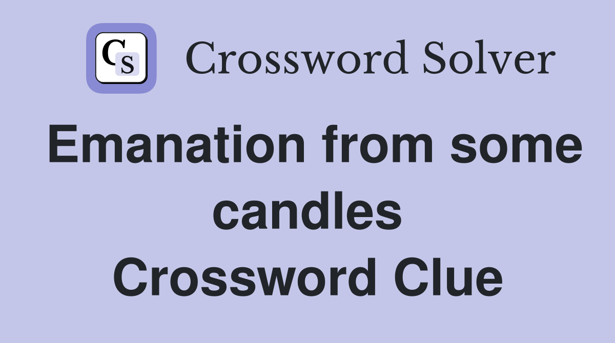Emanation from some candles Crossword Clue
