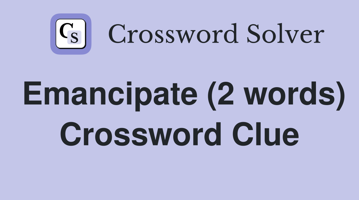 Emancipate (2 words) Crossword Clue