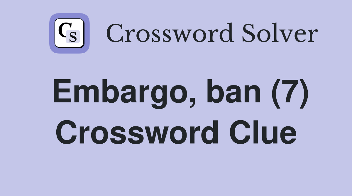 Embargo, ban (7) Crossword Clue