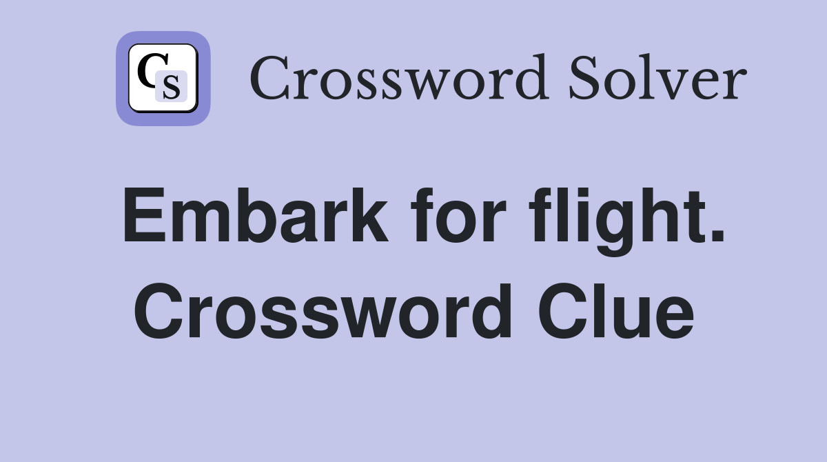 Embark for flight. Crossword Clue
