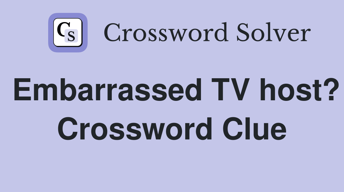 Embarrassed TV host? Crossword Clue