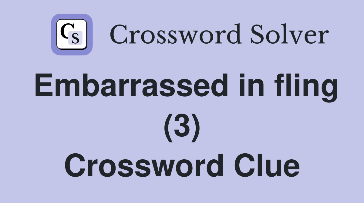 Embarrassed in fling (3) Crossword Clue
