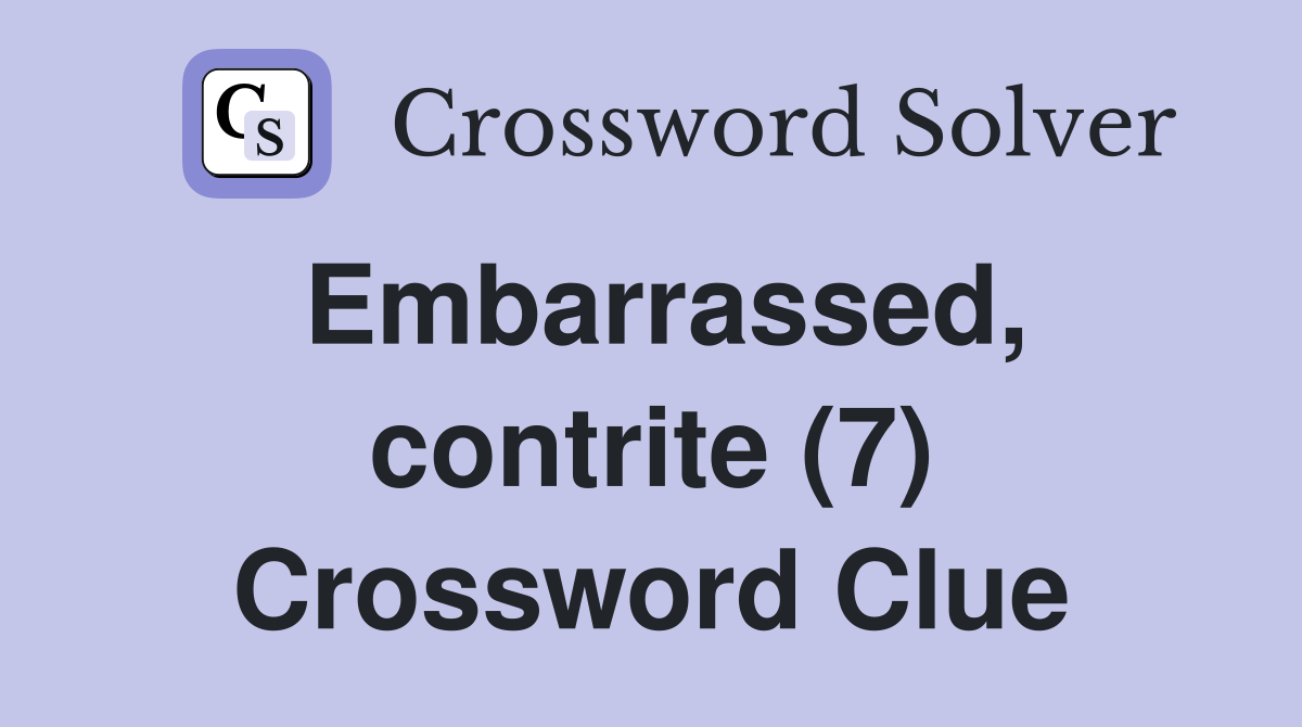 Embarrassed, contrite (7) Crossword Clue