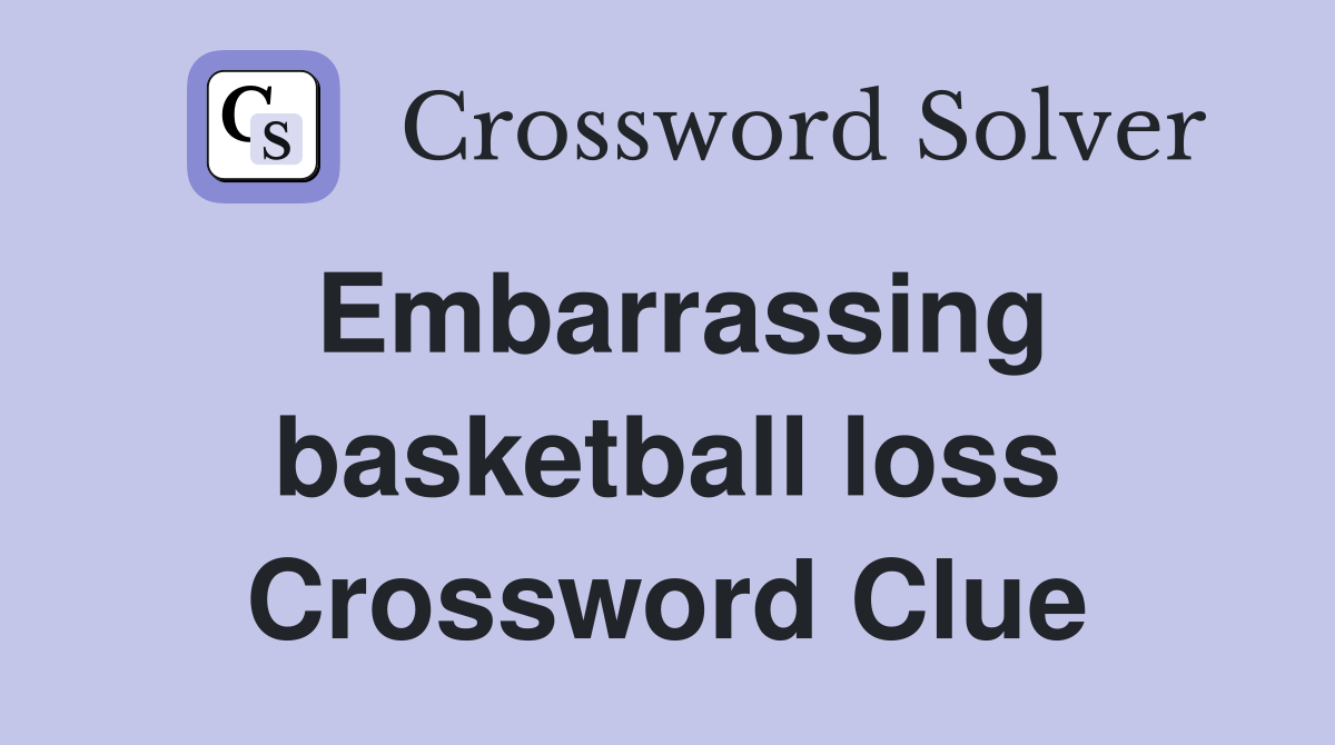 Embarrassing basketball loss Crossword Clue
