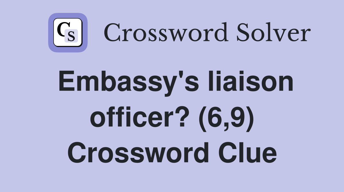 Embassy's liaison officer? (6,9) Crossword Clue